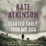 Started Early, Took My Dog: A Novel (Jackson Brodie, 4)