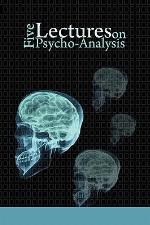 Five Lectures on Psycho-Analysis (Über Psychoanalyse)
