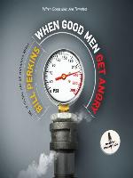 When Good Men Get Angry