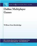 Online Multiplayer Games (Synthesis Lectures On Information Concepts, Retrieval, And Services)