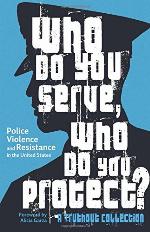 Who Do You Serve, Who Do You Protect? Police Violence and Resistance in the United States