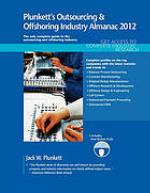 Plunkett's Outsourcing &amp; Offshoring Industry Almanac 2012