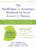 The Mindfulness and Acceptance Workbook for Social Anxiety and Shyness
