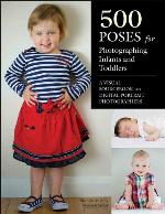 500 Poses for Photographing Infants and Toddlers