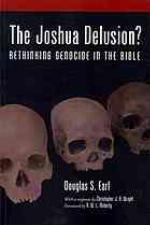 The Joshua Delusion? Rethinking Genocide in the Bible