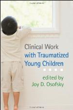 Clinical Work with Traumatized Young Children