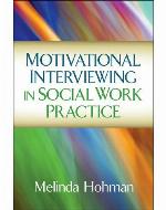 Motivational Interviewing in Social Work Practice
