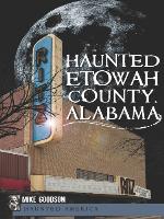 Haunted Etowah County, Alabama