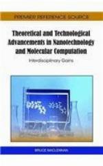 Theoretical and Technological Advancements in Nanotechnology and Molecular Computation