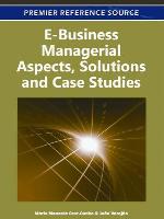 E-Business Managerial Aspects, Solutions and Case Studies