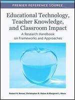 Educational Technology, Teacher Knowledge, and Classroom Impact