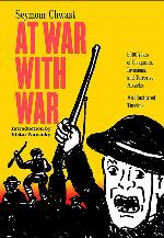 At War with War: 5000 Years of Conquests, Invasions, and Terrorist Attacks, An Illustrated Timeline (SEVEN STORIES P)