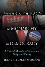 From Aristocracy to Monarchy to Democracy