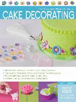 The Complete Photo Guide to Cake Decorating