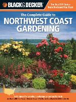 Black & Decker the Complete Guide to Northwest Coast Gardening
