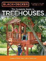Black & Decker the Complete Guide to Treehouses