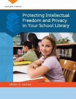 Protecting Intellectual Freedom and Privacy in Your School Library