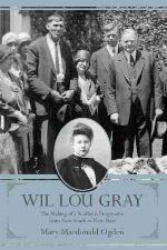 Wil Lou Gray: The Making of a Southern Progressive from New South to New Deal