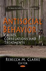 Antisocial Behavior: Causes, Correlations and Treatments (Psychology of Emotions, Motivations and Actions)