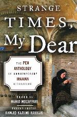 Strange Times, My Dear: The PEN Anthology of Contemporary Iranian Literature