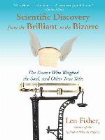 Scientific Discovery from the Brilliant to the Bizarre