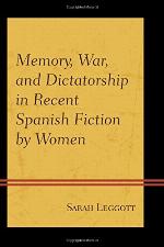Memory, War, and Dictatorship in Recent Spanish Fiction by Women