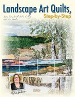 Landscape Art Quilts, Step by Step