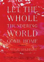 Let the Whole Thundering World Come Home: A Memoir