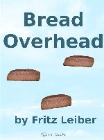 Bread Overhead