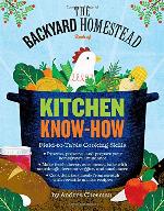 The Backyard Homestead Book of Kitchen Know-How
