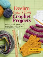 Design Your Own Crochet Projects
