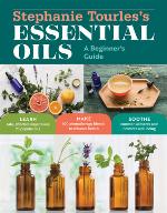 Stephanie Tourles's 25 Essential Oils for Health  Well-Being