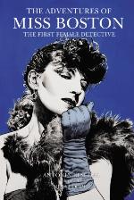 The Adventures of Miss Boston, the First Female Detective