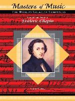 The Life and Times of Frederic Chopin