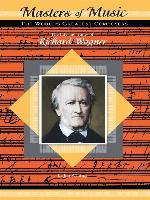 The Life and Times of Richard Wagner