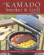 The Kamado Smoker and Grill Cookbook