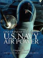 One Hundred Years of U.S. Navy Air Power