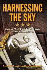 Harnessing the sky : Frederick "Trap" Trapnell, the U.S. Navy's aviation pioneer, 1923-52
