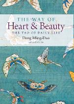 The Way of Heart and Beauty : the Tao of Daily Life.