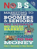 No B.S. Guide to Marketing to Leading Edge Boomers & Seniors