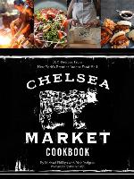 The Chelsea Market Cookbook