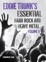 Eddie Trunk's Essential Hard Rock and Heavy Metal Volume II