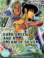 Dark Green and a Dream of Silver