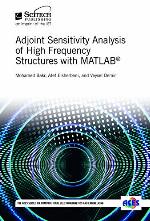 Adjoint Sensitivity Analysis of High Frequency Structures with MATLAB®.