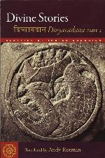 Divine Stories: Divyavadana, Part 2 (Classics of Indian Buddhism)