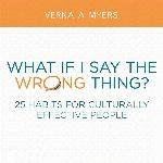 What If I Say the Wrong Thing?: 25 Habits for Culturally Effective People