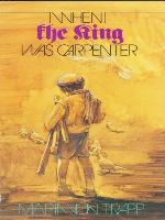 When the King was Carpenter