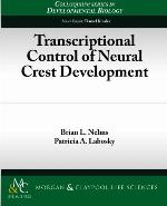 Transcriptional Control of Neural Crest Development (Colloquium Series on Developmental Biology)