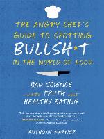 The Angry Chef's Guide to Spotting Bullsh*t in the World of Food
