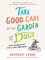 Take Good Care of the Garden and the Dogs